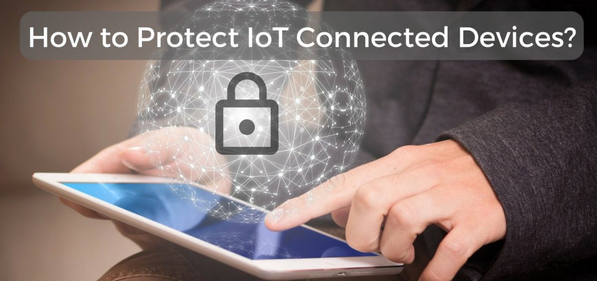 Best Ways to Protect IoT Environment Secure with Latest Protocols