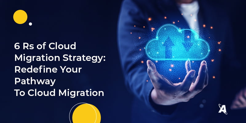 How to make cloud migration successful? 6 Rs
