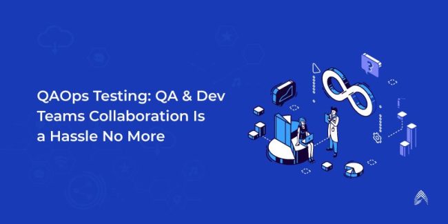Introducing QAOps Testing Framework: 5 Benefits to Know