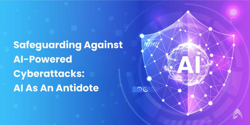 Safeguarding Against AI-Powered Cyberattacks: AI As An Antidote - Amzur