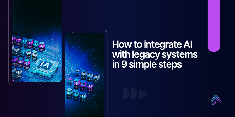 AI Integration with Legacy Systems- Modernization Made Simple