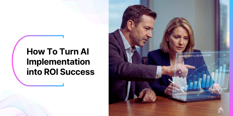 How To Turn AI Implementation into ROI Success