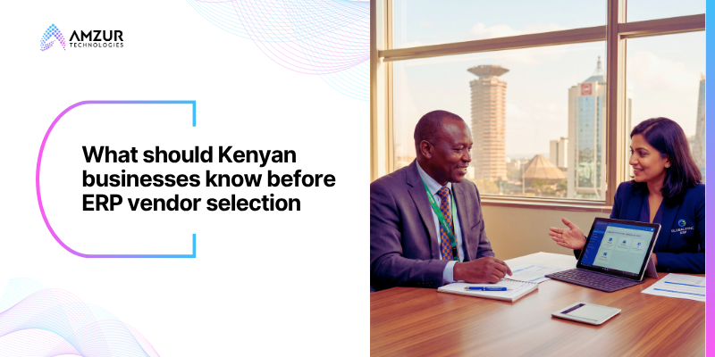 What should Kenyan businesses know before ERP vendor selection